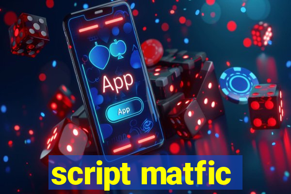 script matfic